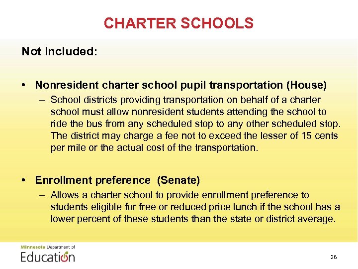 CHARTER SCHOOLS Not Included: • Nonresident charter school pupil transportation (House) – School districts