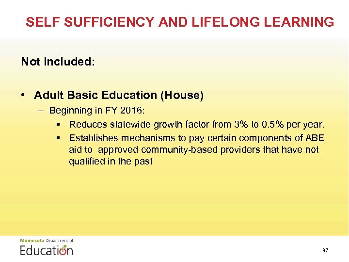 SELF SUFFICIENCY AND LIFELONG LEARNING Not Included: • Adult Basic Education (House) – Beginning