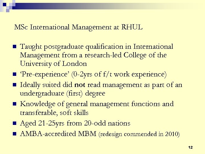 MSc International Management at RHUL n n n Taught postgraduate qualification in International Management