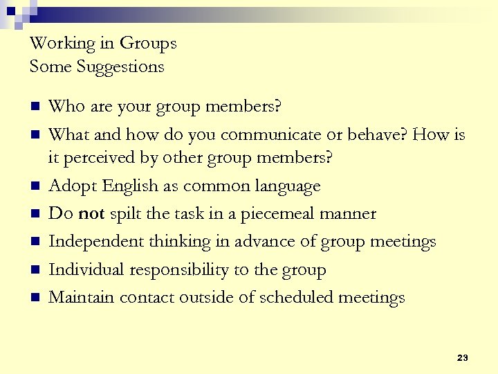 Working in Groups Some Suggestions n n n n Who are your group members?