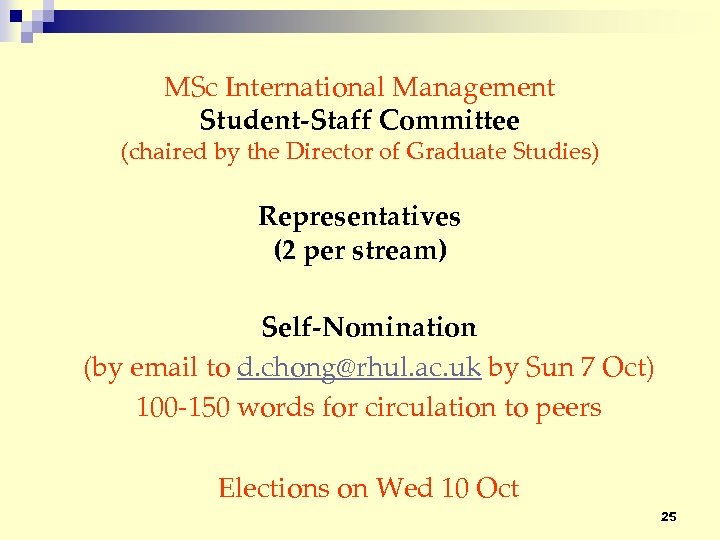 MSc International Management Student-Staff Committee (chaired by the Director of Graduate Studies) Representatives (2