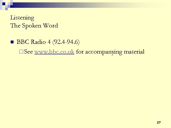 Listening The Spoken Word n BBC Radio 4 (92. 4 -94. 6) ¨ See