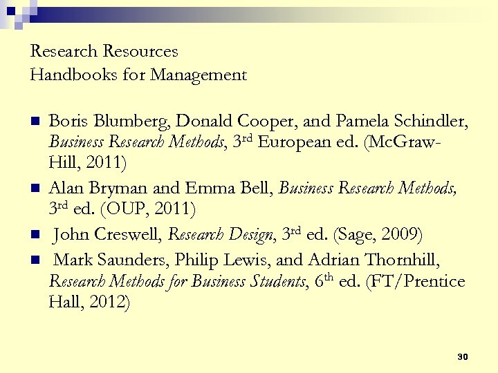 Research Resources Handbooks for Management n n Boris Blumberg, Donald Cooper, and Pamela Schindler,