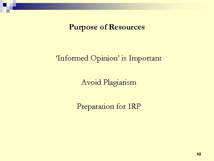 Purpose of Resources ‘Informed Opinion’ is Important Avoid Plagiarism Preparation for IRP 32 