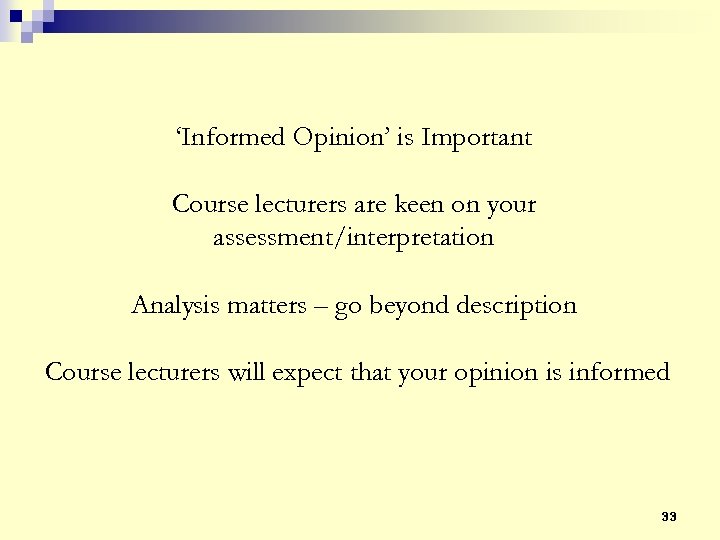 ‘Informed Opinion’ is Important Course lecturers are keen on your assessment/interpretation Analysis matters –
