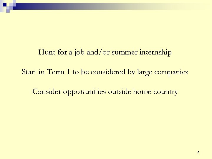 Hunt for a job and/or summer internship Start in Term 1 to be considered