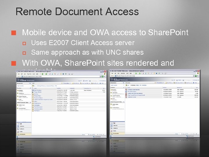 Remote Document Access ¢ Mobile device and OWA access to Share. Point p p