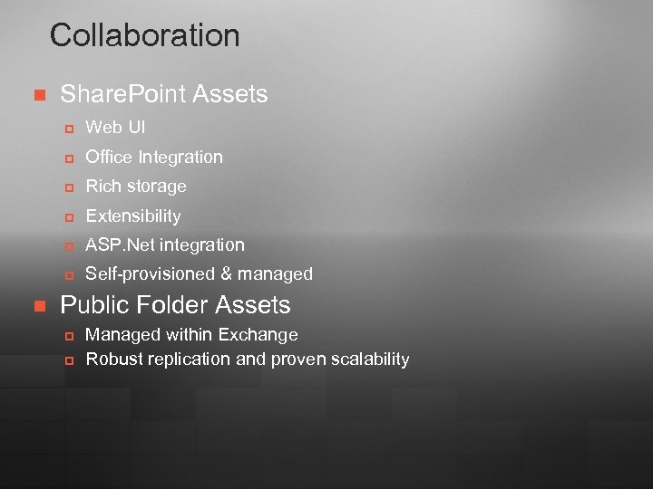 Collaboration n Share. Point Assets p p Office Integration p Rich storage p Extensibility
