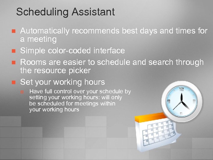 Scheduling Assistant n n Automatically recommends best days and times for a meeting Simple