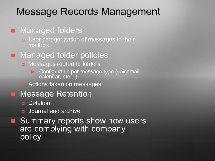 Message Records Management n Managed folders p n User categorization of messages in their