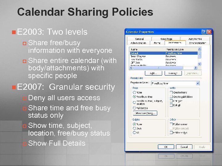 Calendar Sharing Policies n E 2003: Two levels Share free/busy information with everyone p