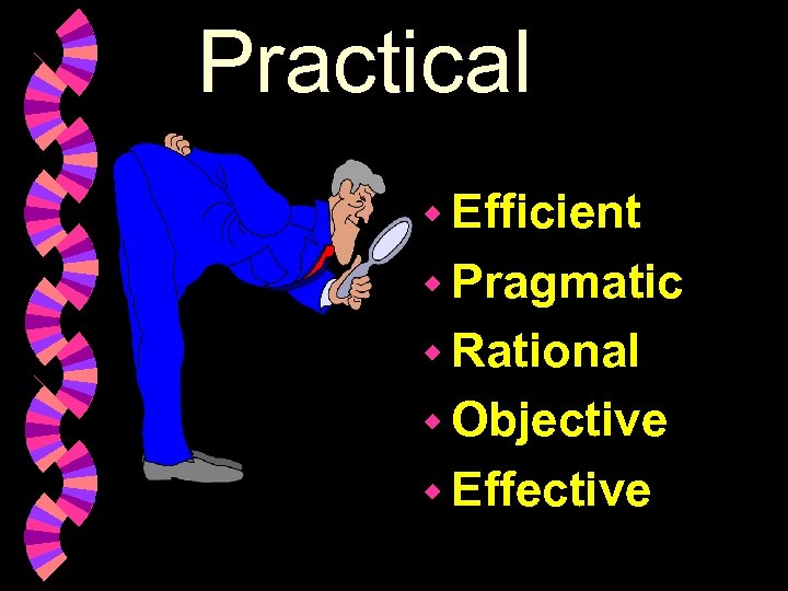 Practical w Efficient w Pragmatic w Rational w Objective w Effective 