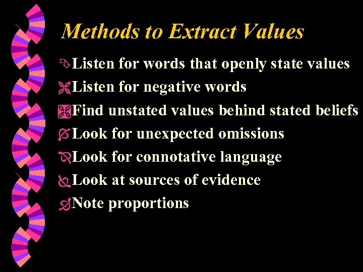 Methods to Extract Values ÊListen for words that openly state values Ë Listen for