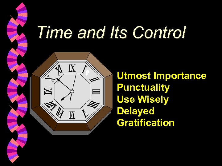 Time and Its Control Utmost Importance Punctuality Use Wisely Delayed Gratification 