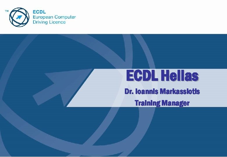 Ecdl Hellas Dr Ioannis Markassiotis Training Manager Www