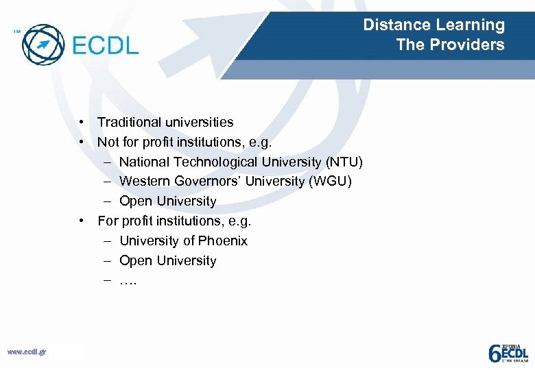 Distance Learning The Providers • Traditional universities • Not for profit institutions, e. g.