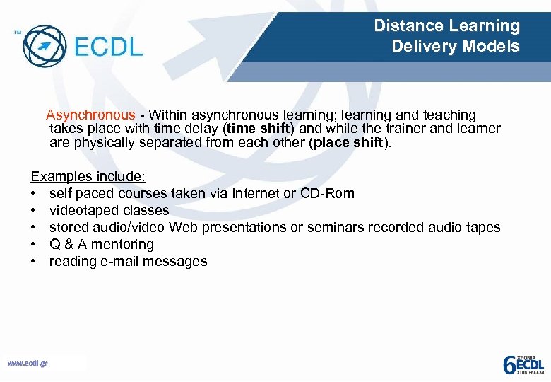 Distance Learning Delivery Models Asynchronous - Within asynchronous learning; learning and teaching takes place