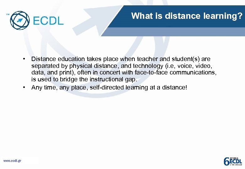 What is distance learning? • Distance education takes place when teacher and student(s) are