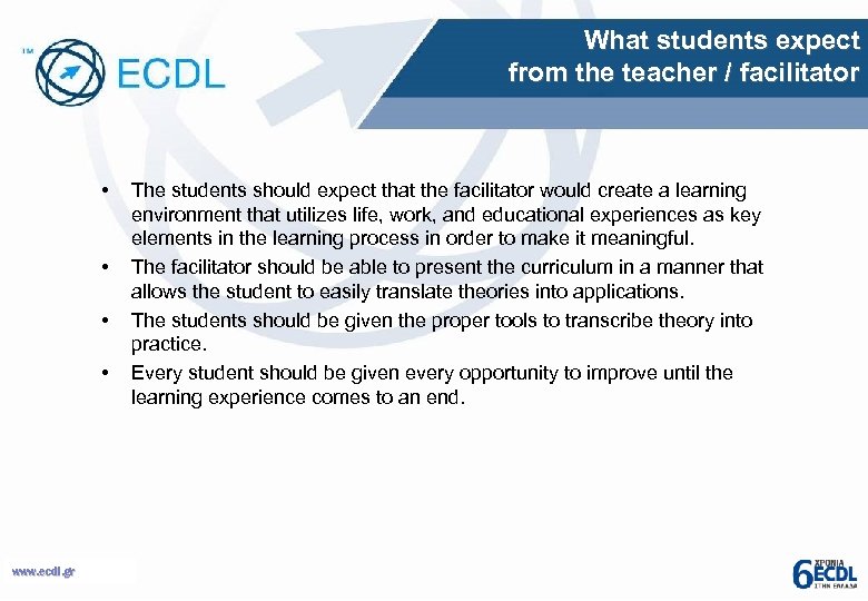 What students expect from the teacher / facilitator • • www. ecdl. gr The