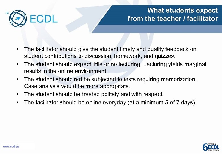 What students expect from the teacher / facilitator • The facilitator should give the
