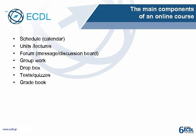 The main components of an online course • • www. ecdl. gr Schedule (calendar)