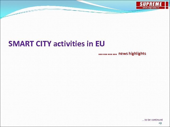 SMART CITY activities in EU ………… news highlights …. to be continued 29 