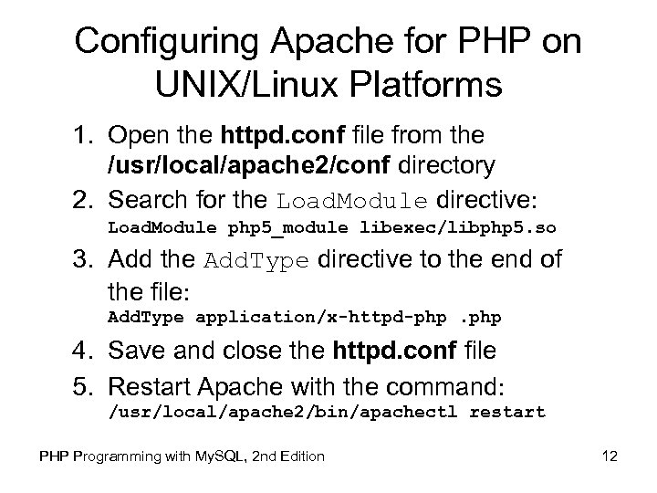 Configuring Apache for PHP on UNIX/Linux Platforms 1. Open the httpd. conf file from