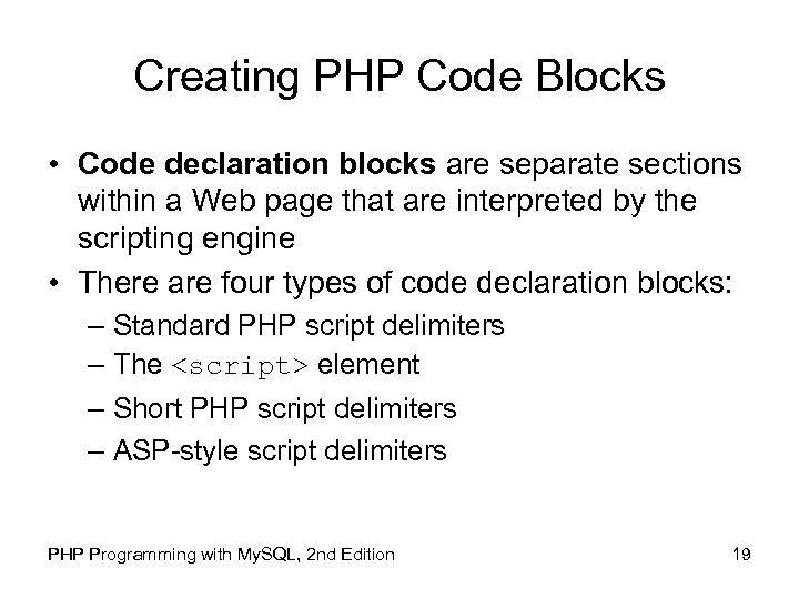 Creating PHP Code Blocks • Code declaration blocks are separate sections within a Web