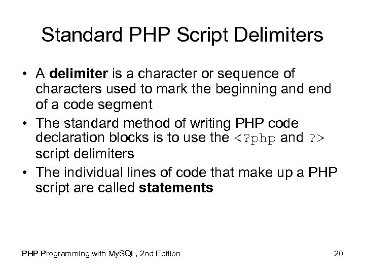 Standard PHP Script Delimiters • A delimiter is a character or sequence of characters