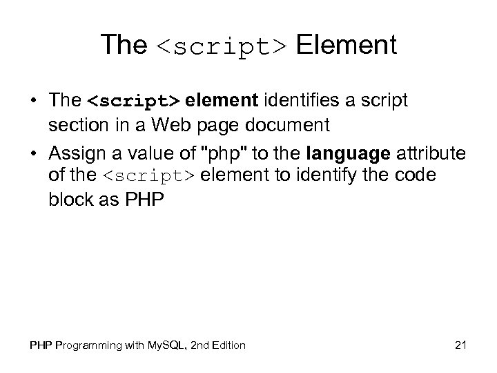 The <script> Element • The <script> element identifies a script section in a Web