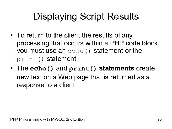 Displaying Script Results • To return to the client the results of any processing