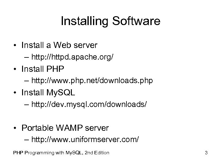 Installing Software • Install a Web server – http: //httpd. apache. org/ • Install