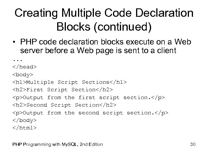 Creating Multiple Code Declaration Blocks (continued) • PHP code declaration blocks execute on a