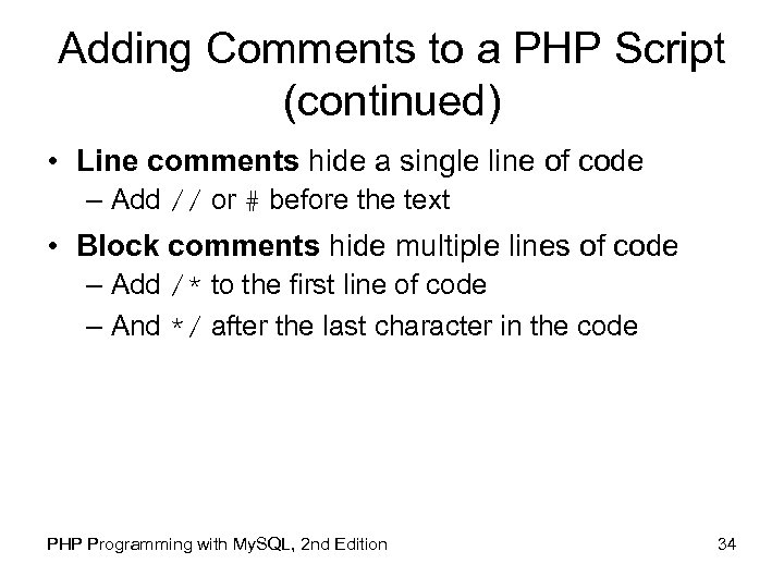 Adding Comments to a PHP Script (continued) • Line comments hide a single line