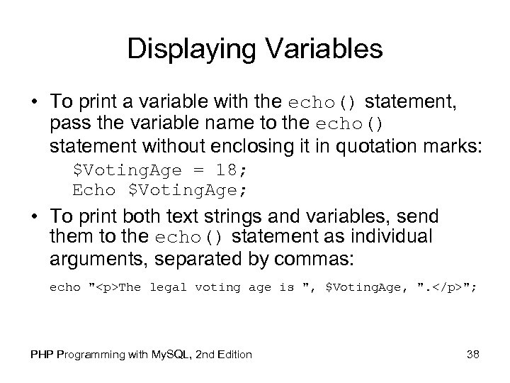 Displaying Variables • To print a variable with the echo() statement, pass the variable