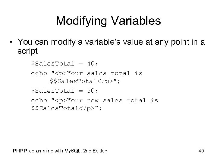 Modifying Variables • You can modify a variable’s value at any point in a