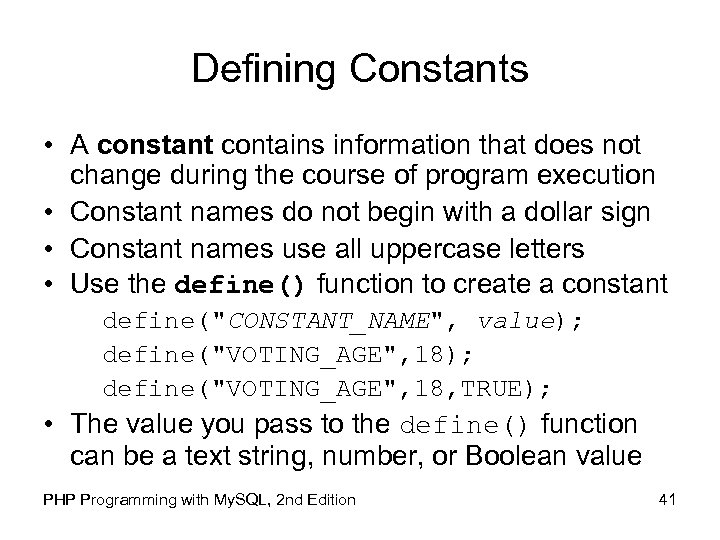 Defining Constants • A constant contains information that does not change during the course