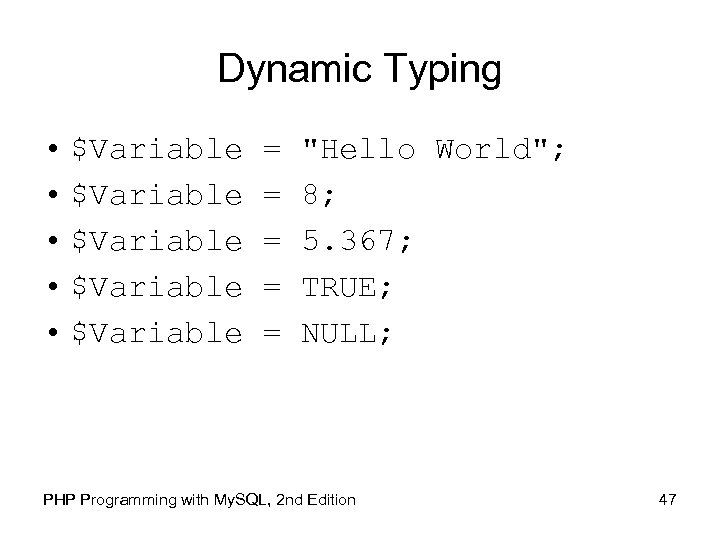 Dynamic Typing • $Variable • $Variable = = = 
