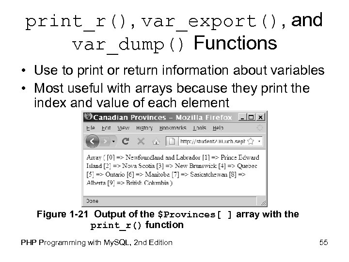 print_r(), var_export(), and var_dump() Functions • Use to print or return information about variables