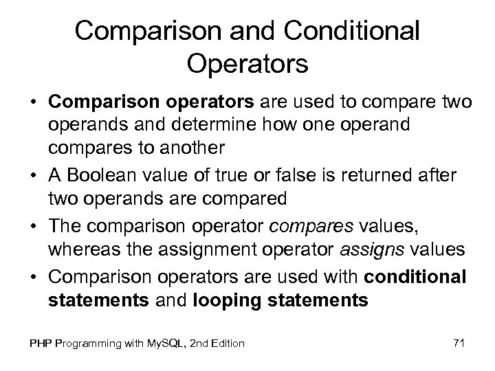 Comparison and Conditional Operators • Comparison operators are used to compare two operands and