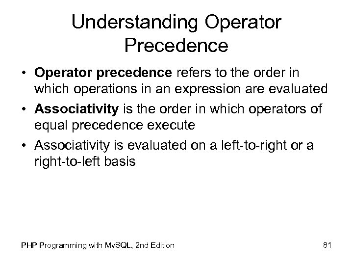Understanding Operator Precedence • Operator precedence refers to the order in which operations in