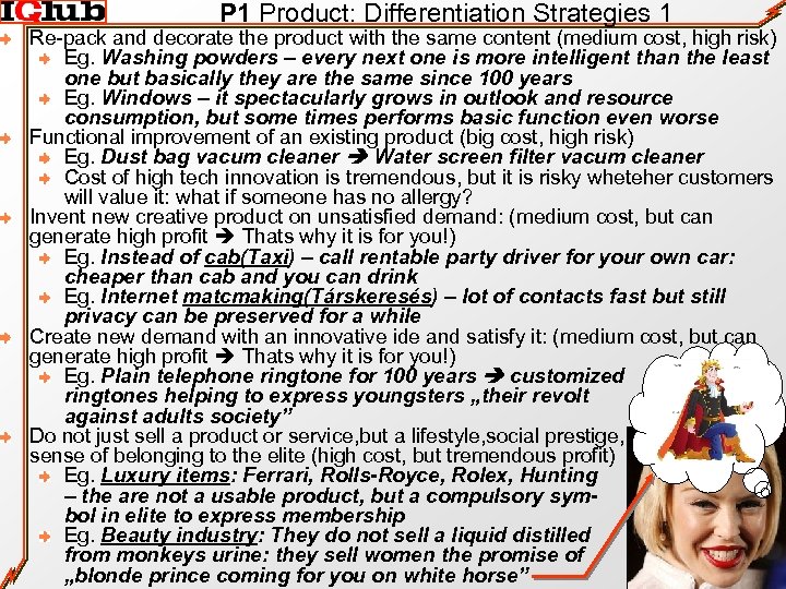 P 1 Product: Differentiation Strategies 1 Re-pack and decorate the product with the same