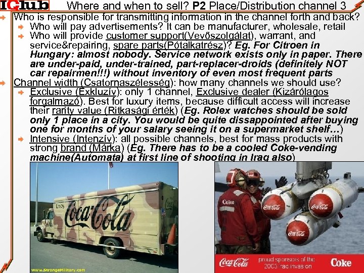 Where and when to sell? P 2 Place/Distribution channel 3 Who is responsible for