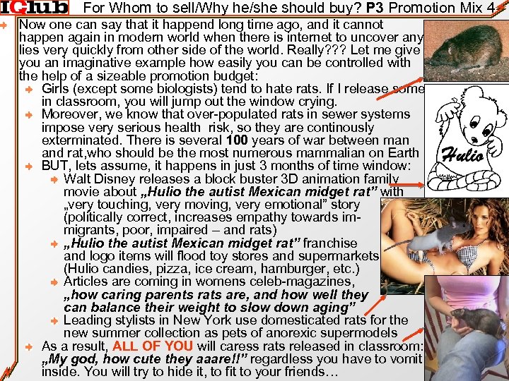 For Whom to sell/Why he/she should buy? P 3 Promotion Mix 4 Now one