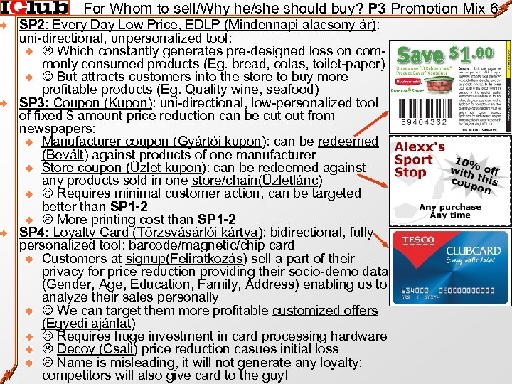 For Whom to sell/Why he/she should buy? P 3 Promotion Mix 6 SP 2: