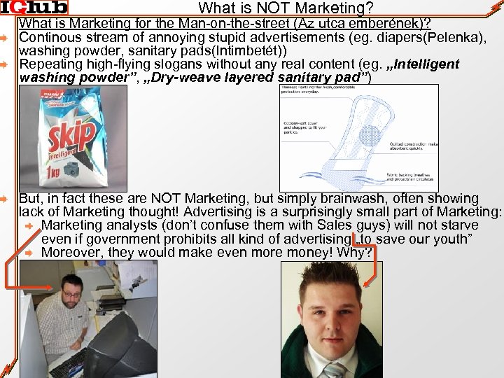 What is NOT Marketing? What is Marketing for the Man-on-the-street (Az utca emberének)? Continous