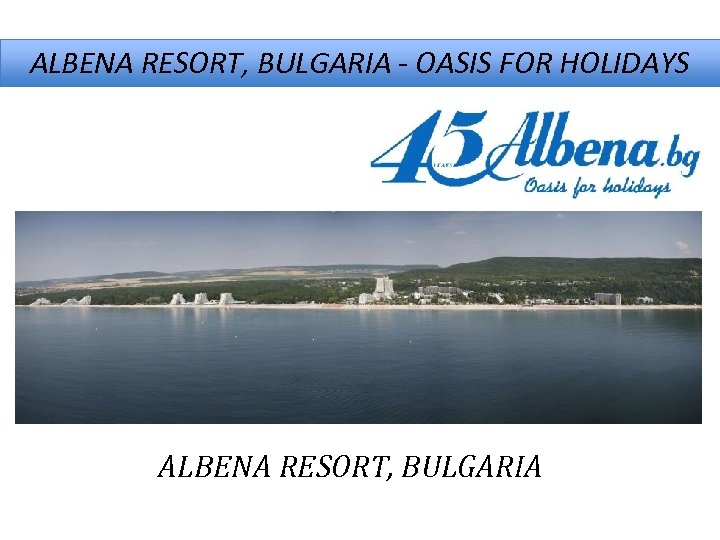 ALBENA RESORT, BULGARIA - OASIS FOR HOLIDAYS ALBENA RESORT, BULGARIA 