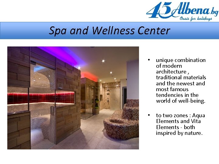 Spa and Wellness Center • unique combination of modern architecture , traditional materials and