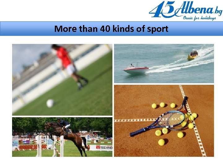 More than 40 kinds of sport 