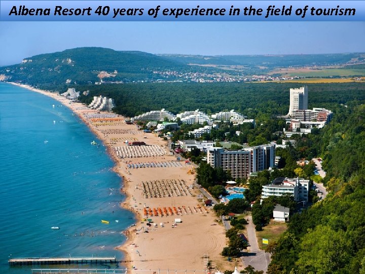 Albena Resort 40 years of experience in the field of tourism 